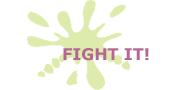 Fight it!